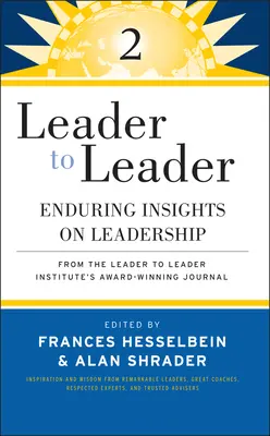 Leader to Leader 2: Trwałe spostrzeżenia na temat przywództwa z wielokrotnie nagradzanego czasopisma Leader to Leader Institute - Leader to Leader 2: Enduring Insights on Leadership from the Leader to Leader Institute's Award Winning Journal