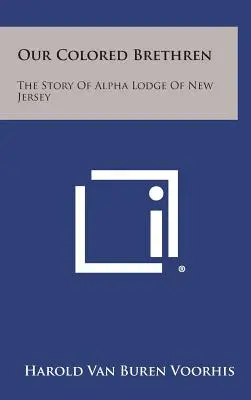 Nasi kolorowi bracia: Historia Loży Alfa w New Jersey - Our Colored Brethren: The Story of Alpha Lodge of New Jersey