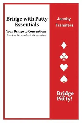 Jacoby Transfers: Bridge with Patty Essentials: Transfery Jacoby'ego - Jacoby Transfers: Bridge with Patty Essentials: Jacoby Transfers