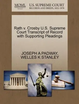 Rath V. Crosby Sąd Najwyższy Stanów Zjednoczonych Transkrypcja akt wraz z pismami uzupełniającymi - Rath V. Crosby U.S. Supreme Court Transcript of Record with Supporting Pleadings