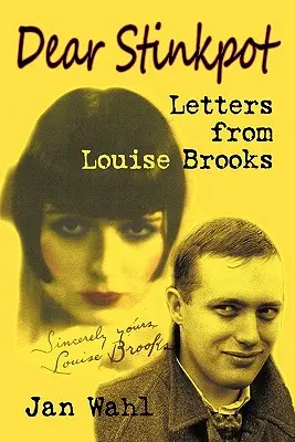 Dear Stinkpot: Listy od Louise Brooks - Dear Stinkpot: Letters from Louise Brooks