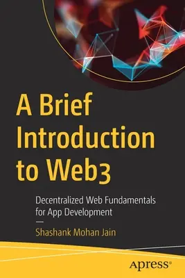 Krótkie wprowadzenie do Web3: zdecentralizowane podstawy sieci Web do tworzenia aplikacji - A Brief Introduction to Web3: Decentralized Web Fundamentals for App Development