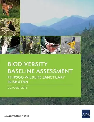 Ocena stanu wyjściowego różnorodności biologicznej: Sanktuarium dzikiej przyrody Phipsoo w Bhutanie - Biodiversity Baseline Assessment: ​​​​​​​Phipsoo Wildlife Sanctuary in Bhutan