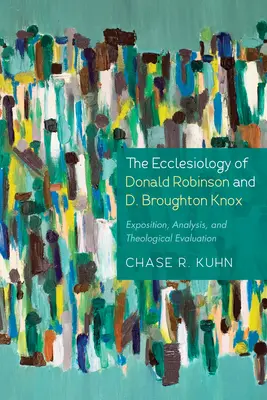 Eklezjologia Donalda Robinsona i D. Broughtona Knoxa: Ekspozycja, analiza i ocena teologiczna - The Ecclesiology of Donald Robinson and D. Broughton Knox: Exposition, Analysis, and Theological Evaluation