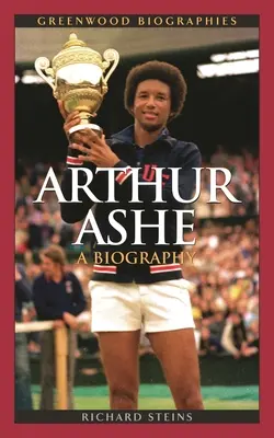 Arthur Ashe: Biografia - Arthur Ashe: A Biography