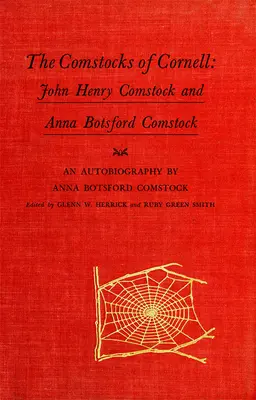 The Comstocks of Cornell: John Henry Comstock i Anna Botsford Comstock - The Comstocks of Cornell: John Henry Comstock and Anna Botsford Comstock