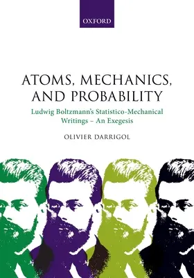 Atomy, mechanika i prawdopodobieństwo: Statystyczno-mechaniczne pisma Ludwiga Boltzmanna - egzegeza - Atoms, Mechanics, and Probability: Ludwig Boltzmann's Statistico-Mechanical Writings - An Exegesis