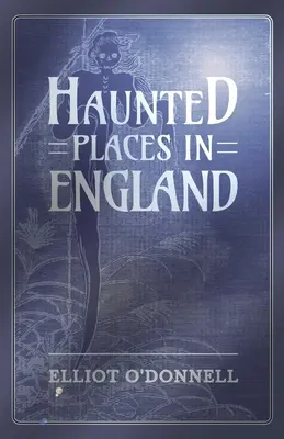 Nawiedzone miejsca w Anglii - Haunted Places in England