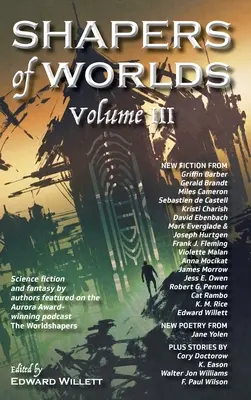 Shapers of Worlds Volume III: Science Fiction i Fantasy autorów występujących w nagrodzonym przez Aurorę podcaście the Worldshapers - Shapers of Worlds Volume III: Science Fiction and Fantasy by Authors Featured on the Aurora Award-Winning Podcast the Worldshapers