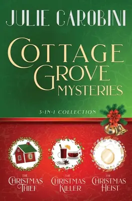 The Cottage Grove Mysteries: 3 w 1 Cozy Mystery Collection - The Cottage Grove Mysteries: 3 in 1 Cozy Mystery Collection