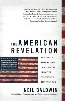 Amerykańskie objawienie: Dziesięć ideałów, które ukształtowały nasz kraj od purytanów do zimnej wojny - The American Revelation: Ten Ideals That Shaped Our Country from the Puritans to the Cold War