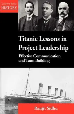 Lekcje przywództwa w projekcie Titanic: Skuteczna komunikacja i budowanie zespołu - Titanic Lessons in Project Leadership: Effective Communication and Team Building