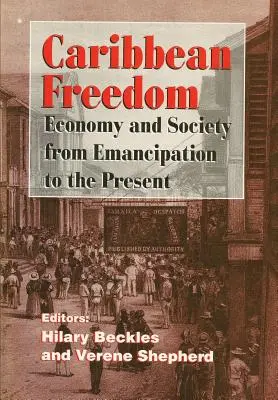 Karaibska wolność: Gospodarka i społeczeństwo od emancypacji do współczesności - Caribbean Freedom: Economy and Society from Emancipation to the Present