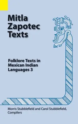 Mitla Zapotec Texts: Teksty folklorystyczne w językach Indian meksykańskich 3 - Mitla Zapotec Texts: Folklore Texts in Mexican Indian Languages 3