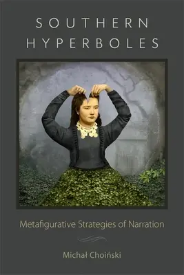 Południowe hiperbole: Metafiguratywne strategie narracji - Southern Hyperboles: Metafigurative Strategies of Narration