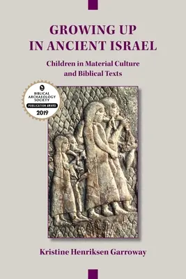 Dorastanie w starożytnym Izraelu: Dzieci w kulturze materialnej i tekstach biblijnych - Growing Up in Ancient Israel: Children in Material Culture and Biblical Texts