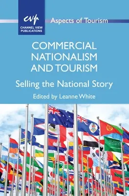 Komercyjny nacjonalizm i turystyka: Sprzedawanie narodowej historii - Commercial Nationalism and Tourism: Selling the National Story