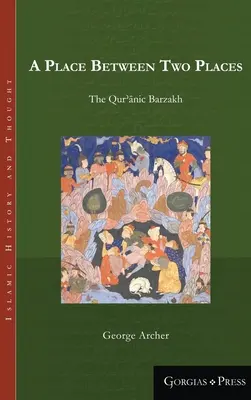 Miejsce pomiędzy dwoma miejscami: Koraniczny Barzakh - A Place Between Two Places: The Qur'aanic Barzakh