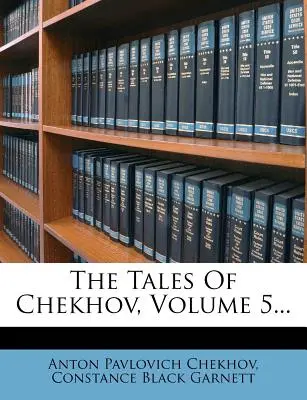 Opowiadania Czechowa, tom 5... - The Tales of Chekhov, Volume 5...