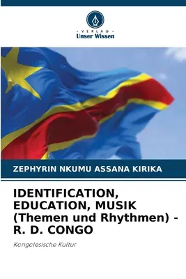 IDENTYFIKACJA, EDUKACJA, MUZYKA (Themen und Rhythmen) - R. D. CONGO - IDENTIFICATION, EDUCATION, MUSIK (Themen und Rhythmen) - R. D. CONGO