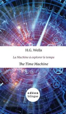 Wehikuł czasu / La Machine explorer le temps: English-French Side-by-Side - The Time Machine / La Machine  explorer le temps: English-French Side-by-Side