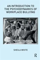 Wprowadzenie do psychodynamiki mobbingu w miejscu pracy - An Introduction to the Psychodynamics of Workplace Bullying