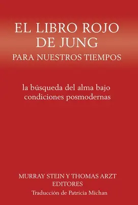 El libro rojo de Jung para nuestros tiempos: la bsqueda del alma bajo condiciones posmodernas