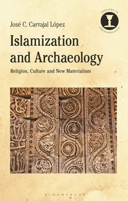 Islamizacja i archeologia: Religia, kultura i nowy materializm