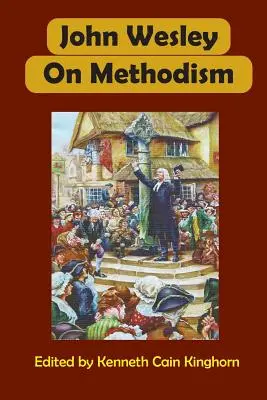 John Wesley o metodyzmie - John Wesley on Methodism