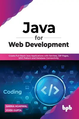 Java for Web Development: Tworzenie aplikacji Java z serwletami, stronami JSP, wzorcem MVC i łącznością z bazą danych - Java for Web Development: Create Full-Stack Java Applications with Servlets, JSP Pages, MVC Pattern and Database Connectivity