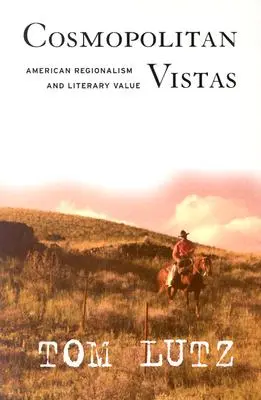 Kosmopolityczne widoki: Amerykański regionalizm i wartość literacka - Cosmopolitan Vistas: American Regionalism and Literary Value