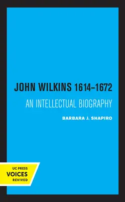 John Wilkins 1614-1672: Eine intellektuelle Biographie - John Wilkins 1614-1672: An Intellectual Biography