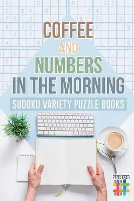 Kawa i liczby o poranku Książki z różnorodnymi łamigłówkami Sudoku - Coffee and Numbers in the Morning Sudoku Variety Puzzle Books