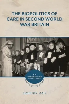 Biopolityka opieki w drugiej wojnie światowej w Wielkiej Brytanii - The Biopolitics of Care in Second World War Britain