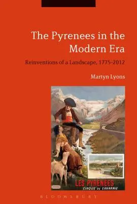 Pireneje w epoce nowożytnej: Nowe oblicze krajobrazu, 1775-2012 - The Pyrenees in the Modern Era: Reinventions of a Landscape, 1775-2012