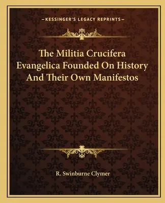 Militia Crucifera Evangelica oparta na historii i własnych manifestach - The Militia Crucifera Evangelica Founded On History And Their Own Manifestos