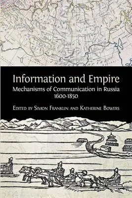 Informacja i imperium: Mechanizmy komunikacji w Rosji, 1600-1854 - Information and Empire: Mechanisms of Communication in Russia, 1600-1854