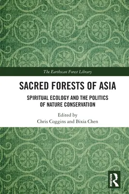 Święte lasy Azji: Duchowa ekologia i polityka ochrony przyrody - Sacred Forests of Asia: Spiritual Ecology and the Politics of Nature Conservation