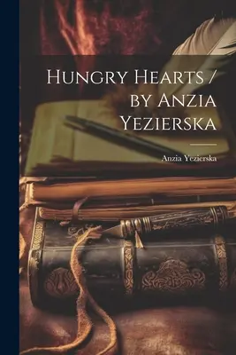 Głodne serca / by Anzia Yezierska - Hungry Hearts / by Anzia Yezierska