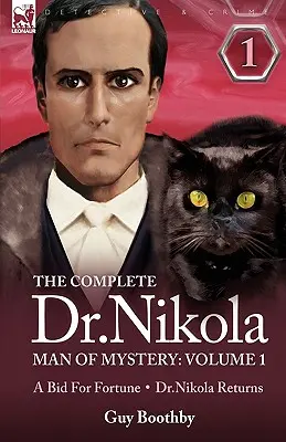The Complete Dr Nikola-Man of Mystery: Tom 1 - Zabawa o fortunę & Powrót doktora Nikoli - The Complete Dr Nikola-Man of Mystery: Volume 1-A Bid for Fortune & Dr Nikola Returns