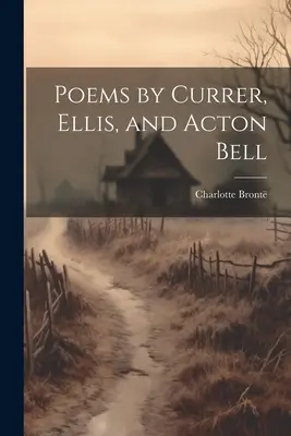 Wiersze Currera, Ellisa i Actona Bella - Poems by Currer, Ellis, and Acton Bell
