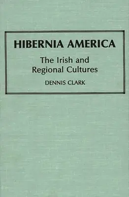 Hibernia America: Irlandczycy i kultury regionalne - Hibernia America: The Irish and Regional Cultures