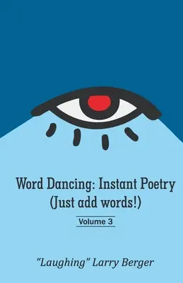 Taniec słów: Błyskawiczna poezja (wystarczy dodać słowa!) tom 3 - Word Dancing: Instant Poetry (Just add words!) volume 3