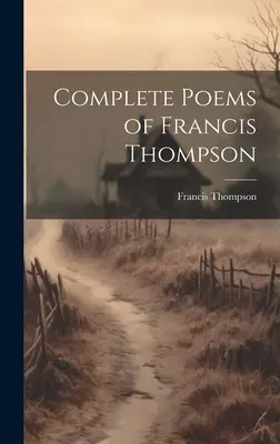 Komplet wierszy Francisa Thompsona - Complete Poems of Francis Thompson