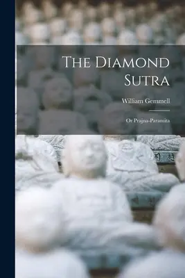 Diamentowa Sutra: Albo Pradżnia-Paramita - The Diamond Sutra: Or Prajna-Paramita