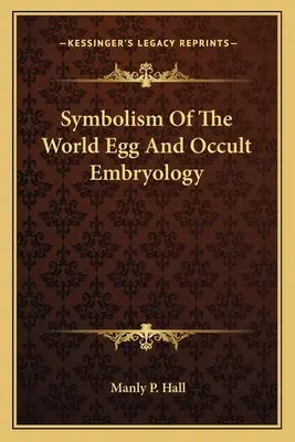 Symbolika jaja świata i embriologia okultystyczna - Symbolism Of The World Egg And Occult Embryology