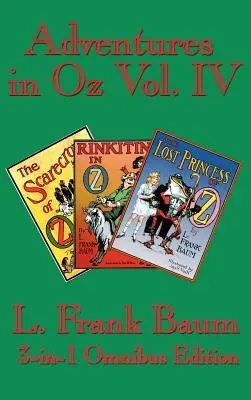 Przygody w Krainie Oz, tom IV: Strach na wróble z Krainy Oz, Rinkitink z Krainy Oz, Zaginiona księżniczka z Krainy Oz - Adventures in Oz Vol. IV: The Scarecrow of Oz, Rinkitink in Oz, the Lost Princess of Oz