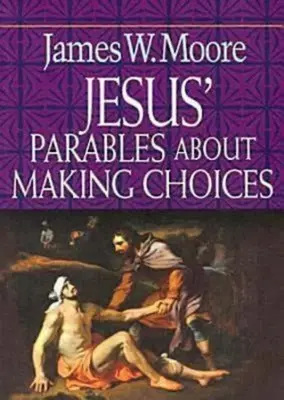 Przypowieści Jezusa o dokonywaniu wyborów - Jesus' Parables about Making Choices