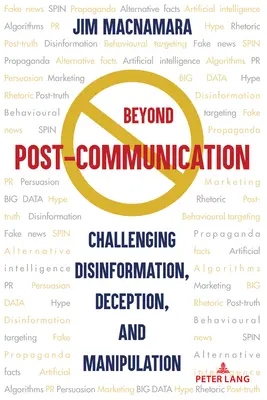 Beyond Post-Communication: Wyzwanie dla dezinformacji, oszustwa i manipulacji - Beyond Post-Communication: Challenging Disinformation, Deception, and Manipulation