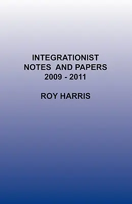 Notatki i artykuły integracjonistów 2009-2011 - Integrationist Notes and Papers 2009 -2011